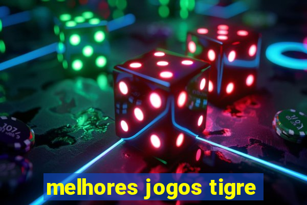 melhores jogos tigre